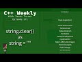 C++ Weekly - Ep 271 - string.clear() vs string = ""