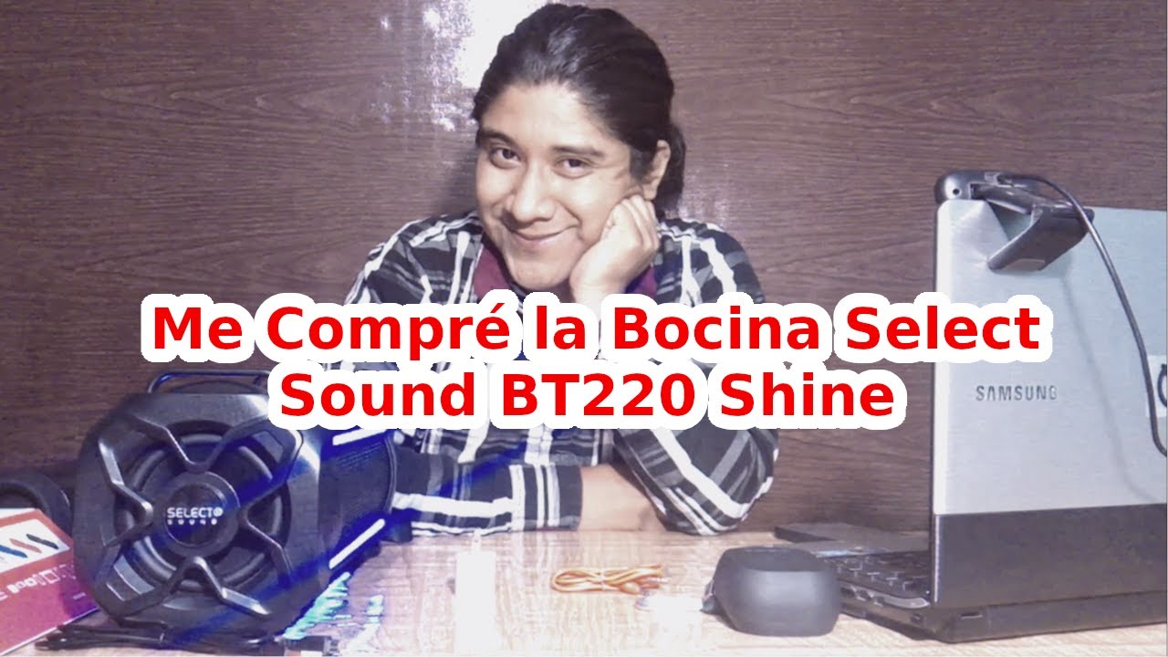 Me compré la Bocina Select Sound BT220 Shine - YouTube