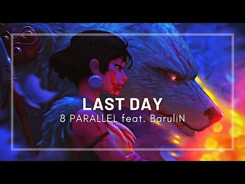 Last Day by 8 PARALLEL feat. BaruliN [Electronic]