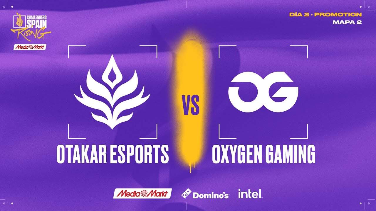 OXYGEN GAMING VS OTAKAR ESPORTS - P2 - PROMOTION - CHALLENGERS SPAIN: RISING MEDIAMARKT - 2025