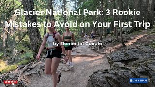 Glacier National Park: 3 Rookie Mistakes to Avoid on Your First Trip