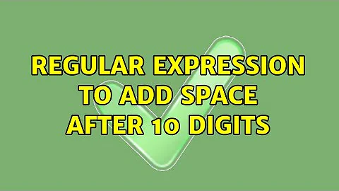 Regular Expression to Add Space After 10 Digits