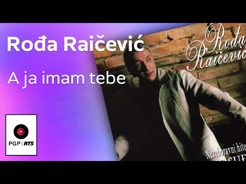 Rođa Raičević - A ja imam tebe | [Official Audio]