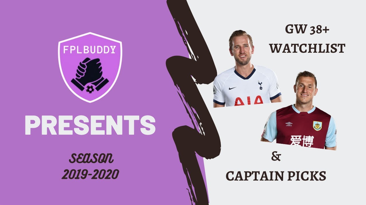 FANTASY PREMIER LEAGUE 2019-2020 | GAMEWEEK 38+ FPL WATCHLIST & CAPTAIN PICKS | FPL TIPS & TRICKS |