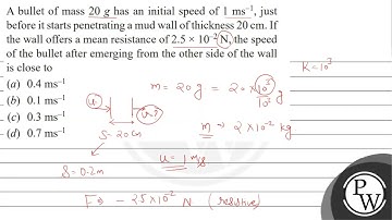 A bullet of mass \( 20 \mathrm{~g} \) has an initial speed of \( 1 \mathrm{~ms}^{-1} \), just be...