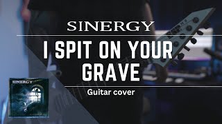 Sinergy - I Spit On Your Grave (Guitar cover)