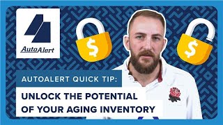 AutoAlert Quick Tip: Unlock the Potential of Your Aging Inventory