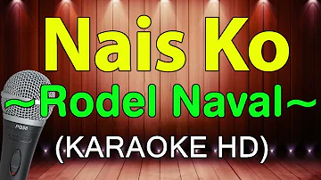 NAIS KO - Rodel Naval (KARAOKE HD)