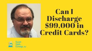 Can I Discharge 99,000 in Credit Card Debt
