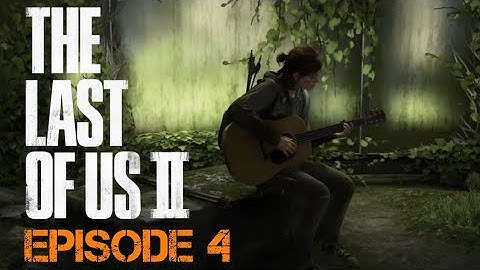 The last of us 2 [ep. 4] Seattle day 1 no commentary
