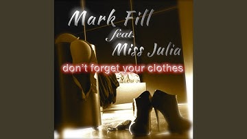 Don't Forget Your Clothes (feat. Miss Julia) (Radio Version)