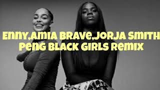 Enny Feat. Amia Brave And Jorja Smith - Peng Black Girls  Remix   Lyrics Video 