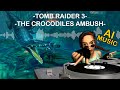 Tomb Raider 3 - The Crocodiles Ambush Theme - Fan Music :D