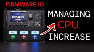 Fractal FM3 Firmware 10 : Managing Increased CPU