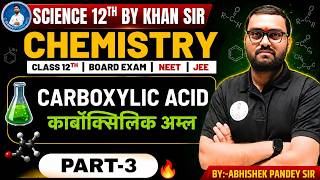 Class 12 Chemistry | CARBOXYLIC ACID | काबॉक्सिलिक अम्ल | Sunday Special | Part-03