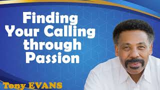 Tony Evans Sermons 2024 - Finding Your Calling through Passion