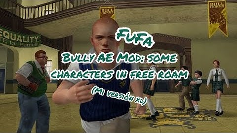 Bully AE Mod: some characters in free roam (mi versión)