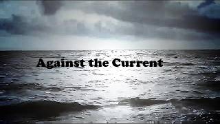 against the current — original song | lyrics video