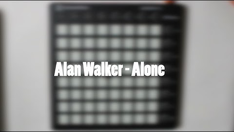 Alan Walker - Alone // Launchpad MK2 Cover + Project file