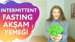 Intermittent Fasting Akşam Yemeği | Rana Çetin