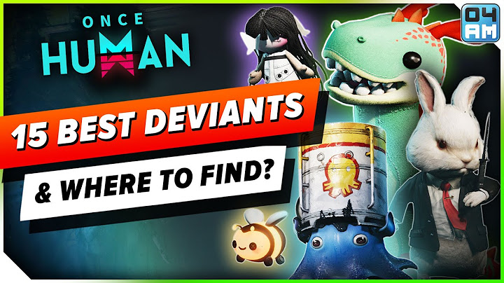 Once Human BEST 15 DEVIATIONS YOU NEED & Where To Find Them? Ultimate Guide