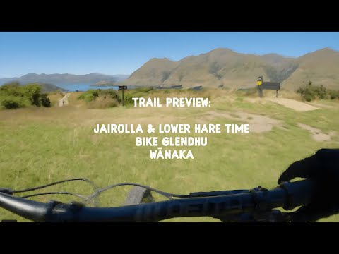 Trail Preview: Jairolla and Lower Hare-Time, Bike Glendhu, Wānaka