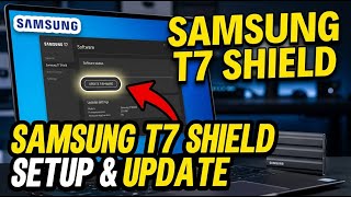 How to enable Samsung T7 Shield SSD setup and firmware update - Beginner Guide