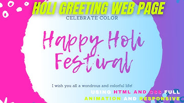 HOLI GREETING WEB PAGE USING HTML AND CSS || FULL ANIMATION AND RESPONSIVE ||