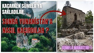 KAÇARKEN SÜMELA'YA SAKLADILAR, SONRA YUNANİSTAN'A NASIL KAÇIRDILAR ? / SÜMELA MANASTIRI-1 / Talha U.