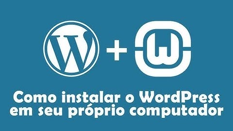 Como Instalar o WordPress em um Servidor Local