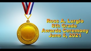 Ross A. Lurgio 8th Grade Awards Ceremony 6-8-21