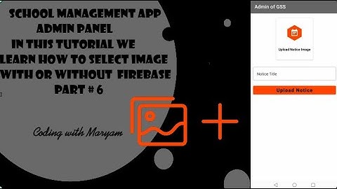 School Management app-Upload image with or without Firebase-How to Get Image from Gallery