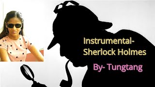 Instrumental- Sherlock Holmes | Composed by Tungtang