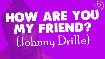 Johnny Drille   How are you My friend AGASOBANUYE