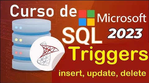 Curso de SQL Server 2021 desde cero | T-SQL, TRIGGERS (INSERT, UPDATE, DELETE) (video 68)