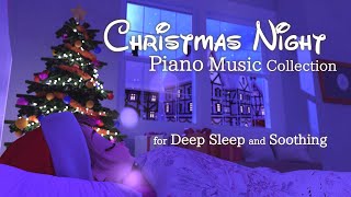 Christmas Night Piano Music Collection for Deep Sleep and Soothing(No Mid-roll Ads)