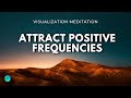 10-minute Visualization Meditation | Overcome Darkness and Attract Positive Frequencies