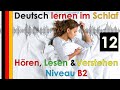 Deutsch lernen im Schlaf & Hören  Lesen und Verstehen Niveau B2