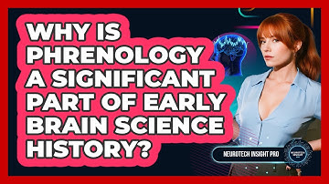 Why Is Phrenology A Significant Part Of Early Brain Science History? - Neurotech Insight Pro