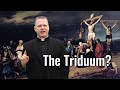 The Triduum Explained, Including Why There is No Mass on Good Friday and When Jesus Resurrected.