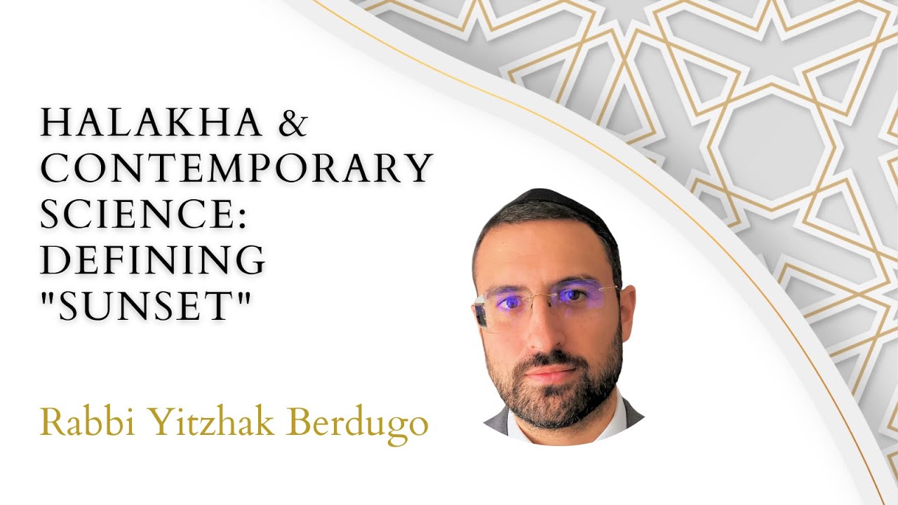 Science Rabbi Halakha & Contemporary Science: Sunset - Rabbi Yitzhak Berdugo - YouTube