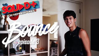 BOUNCE Episode 3 • KYLE ECHARRI | The Squad+