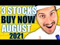 3 Stocks I'm Buying Now - August 2021