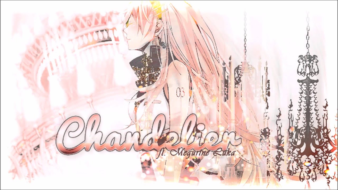【Megurine Luka】Sia - Chandelier - Vocaloid Cover