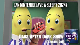 Dads After Dark Show #205: Can Nintendo Save a Sleepy 2024?