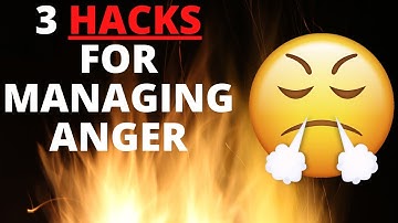 3 Hacks For Managing Anger
