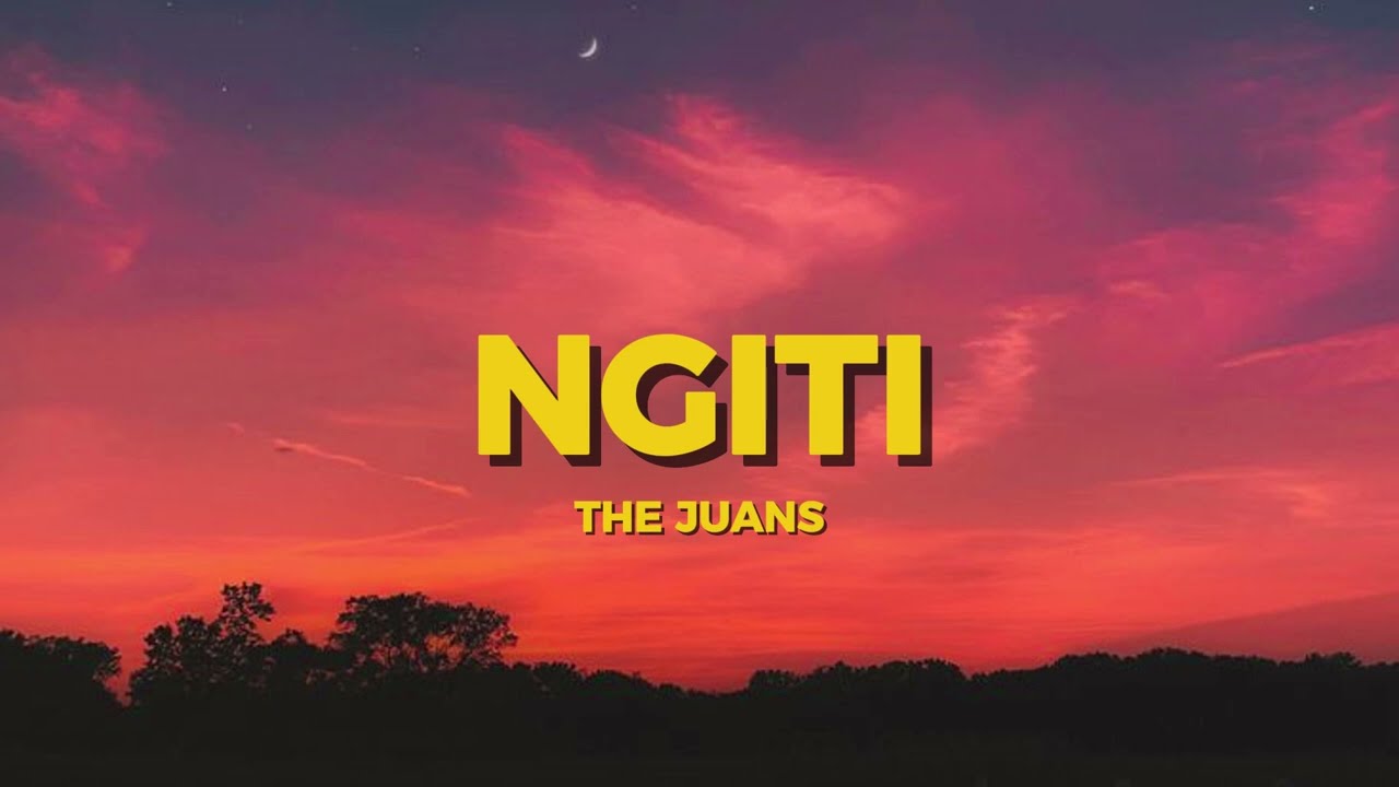 Ngiti - The Juans (Lyrics Video)
