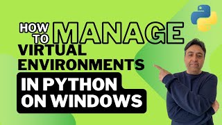 How to Manage Python Virtual Environments in Windows