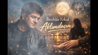 İbrahim Erkal - Aklımdasın 2026 Cover