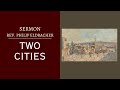 Sermon: Lent IV - Two Cities, by Rev. Philip Eldracher